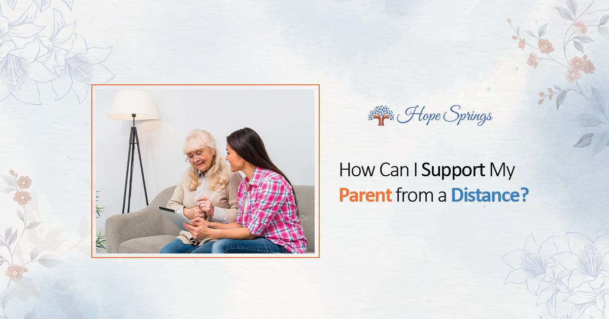 How Can I Support My Parent From a Distance?