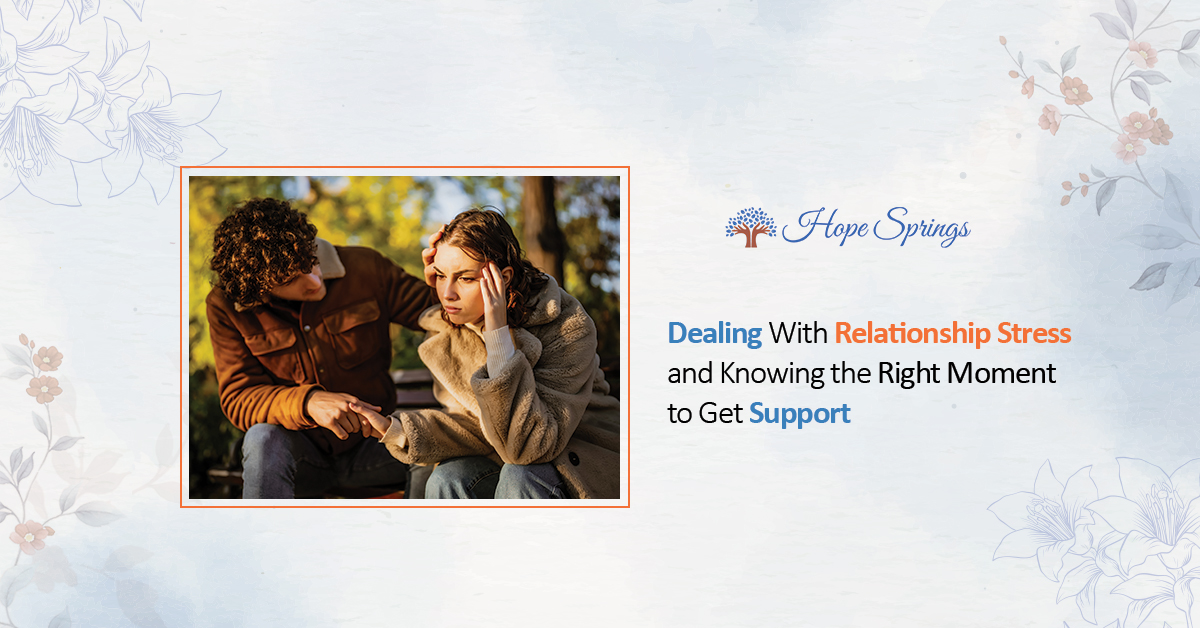 Dealing With Relationship Stress and Knowing the Right Moment to Get Support